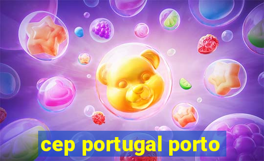 cep portugal porto