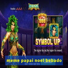 meme papai noel bebado