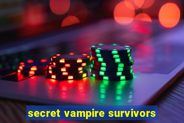 secret vampire survivors