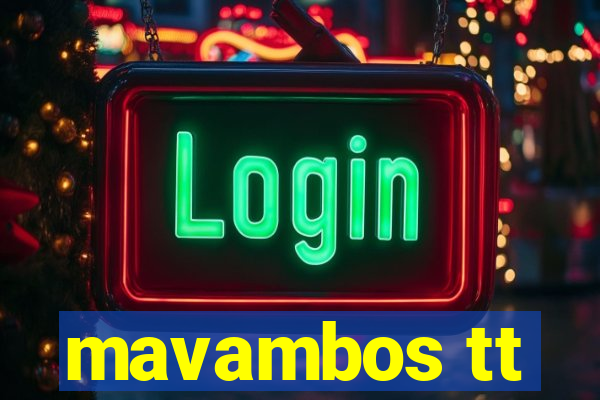 mavambos tt