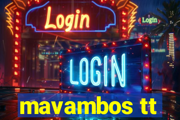 mavambos tt