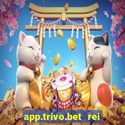 app.trivo.bet rei do bicho
