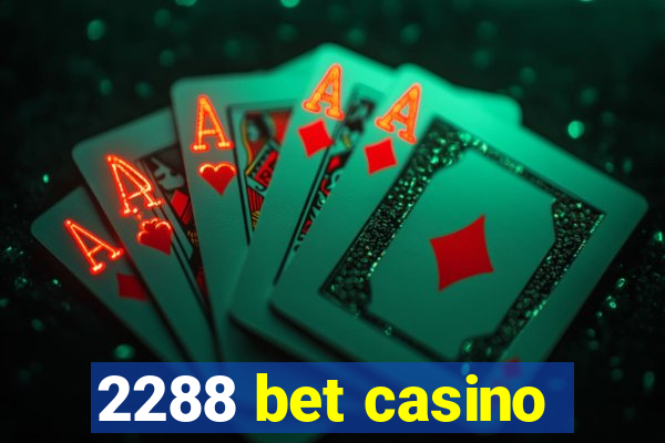 2288 bet casino