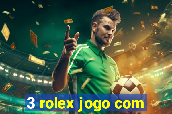 3 rolex jogo com