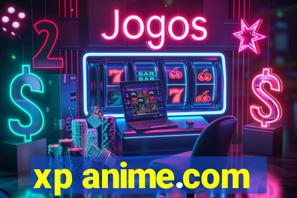 xp anime.com