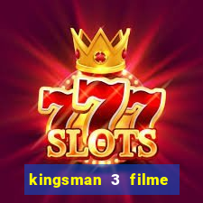 kingsman 3 filme completo dublado superflix