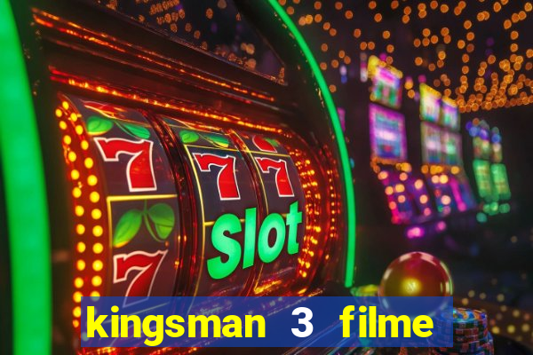 kingsman 3 filme completo dublado superflix