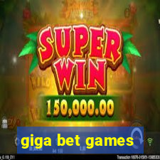 giga bet games