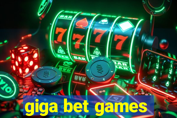 giga bet games