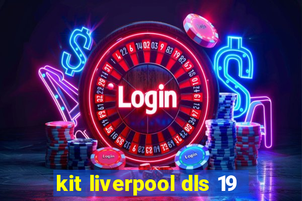 kit liverpool dls 19