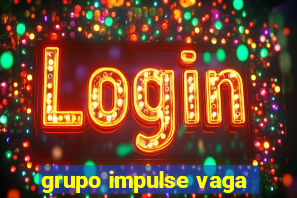 grupo impulse vaga