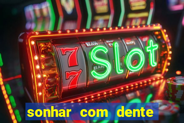 sonhar com dente caindo no jogo do bicho