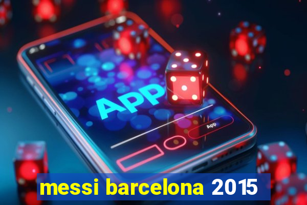 messi barcelona 2015