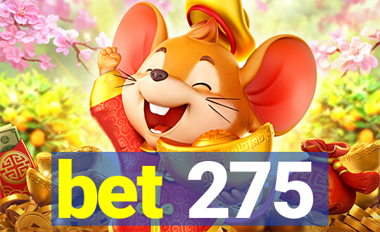 bet 275