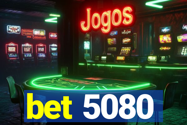 bet 5080