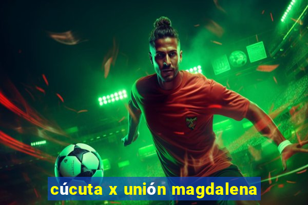 cúcuta x unión magdalena