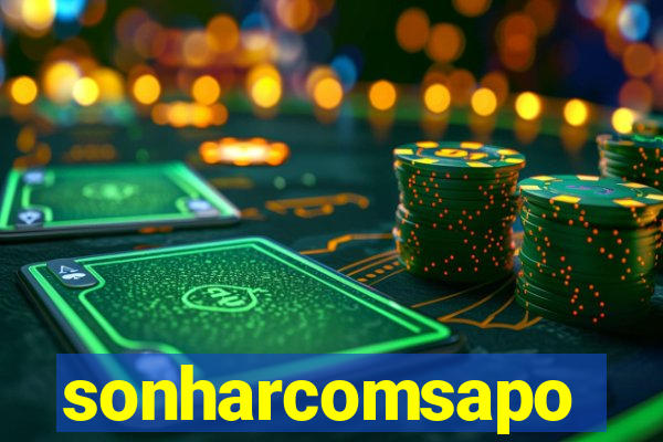 sonharcomsapo