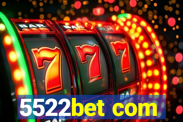 5522bet com