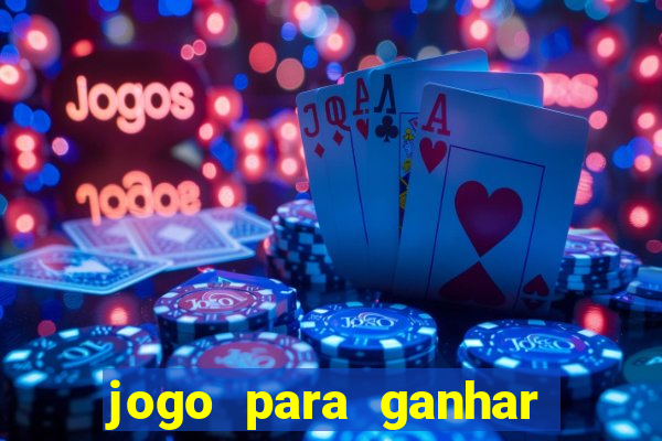jogo para ganhar dinheiro gratis