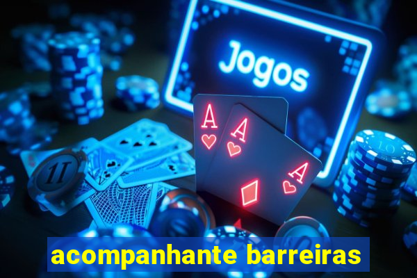 acompanhante barreiras