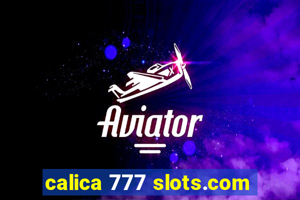 calica 777 slots.com