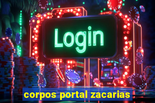 corpos portal zacarias