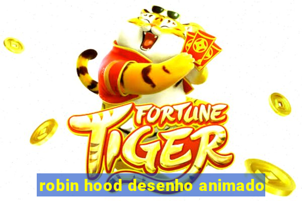 robin hood desenho animado