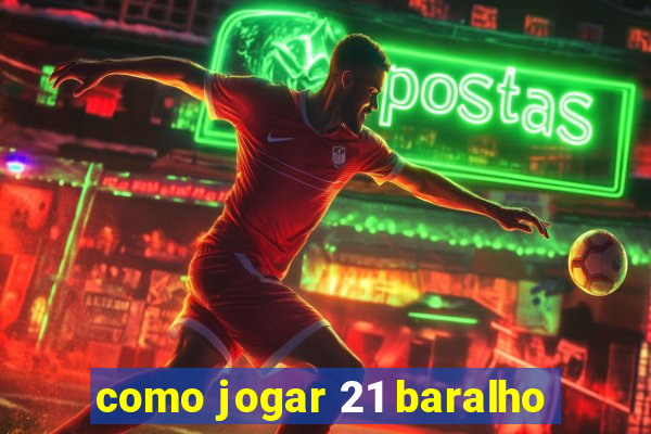 como jogar 21 baralho
