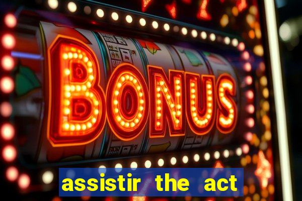 assistir the act online pobreflix