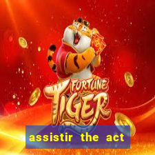 assistir the act online pobreflix