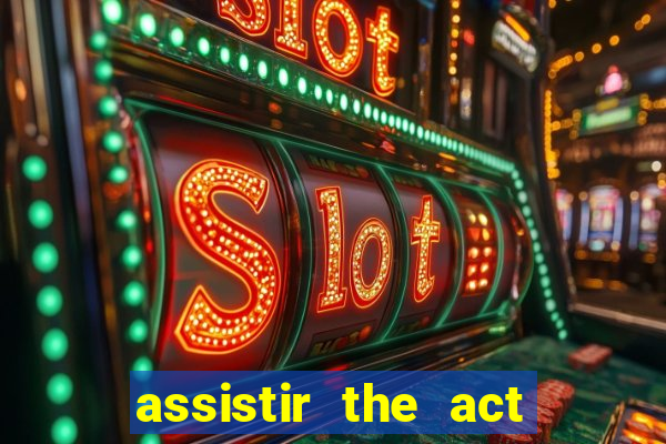 assistir the act online pobreflix