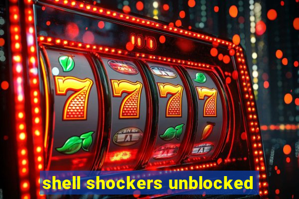shell shockers unblocked