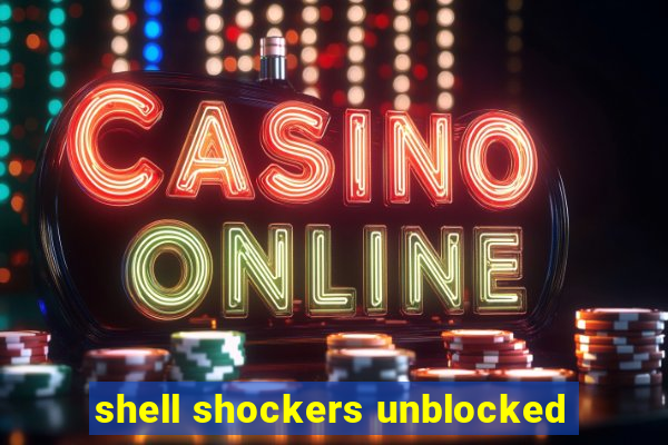 shell shockers unblocked