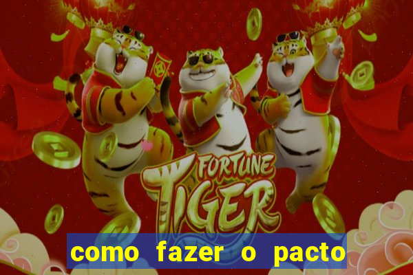 como fazer o pacto de riqueza