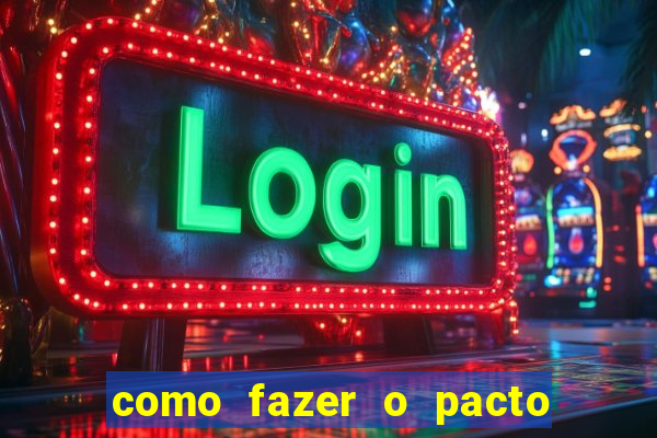 como fazer o pacto de riqueza