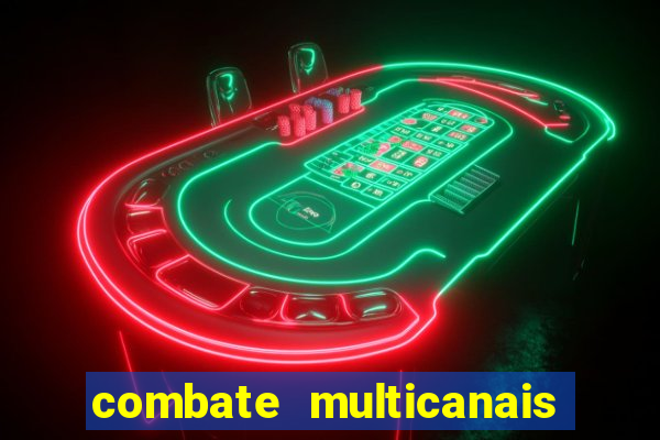 combate multicanais ao vivo