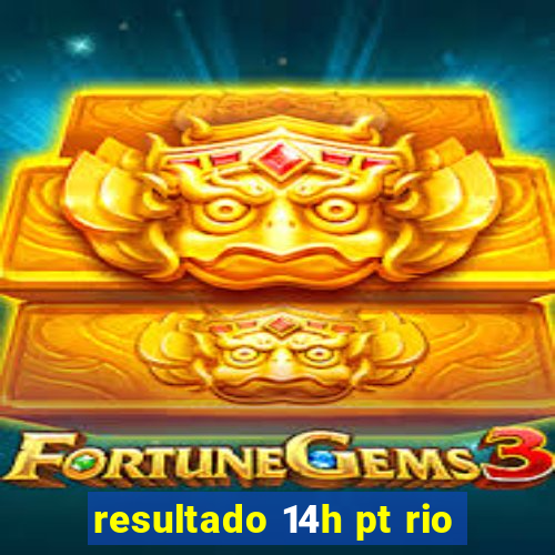 resultado 14h pt rio