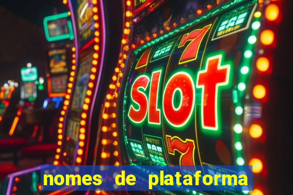 nomes de plataforma de jogos de aposta