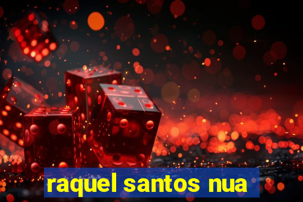 raquel santos nua