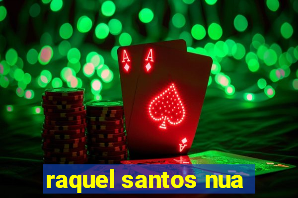 raquel santos nua