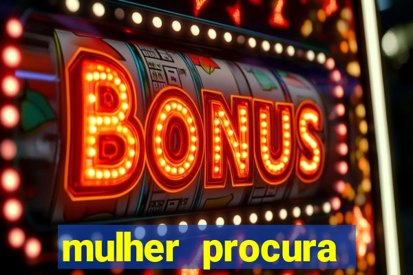 mulher procura homem bahia