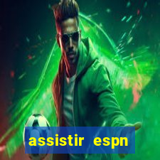 assistir espn brasil ao vivo