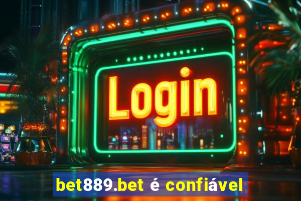 bet889.bet é confiável