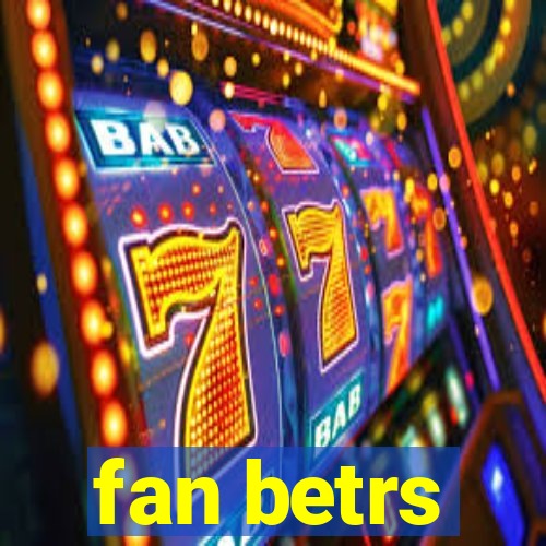 fan betrs