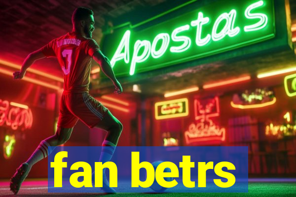 fan betrs