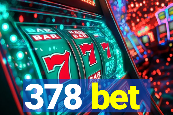 378 bet