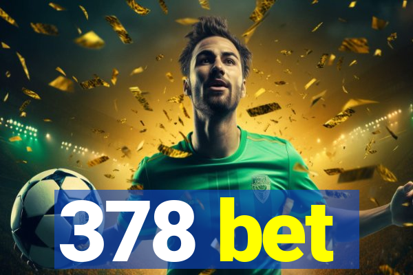 378 bet