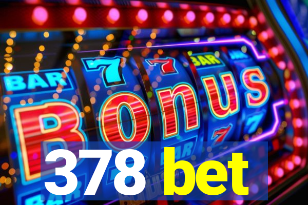 378 bet