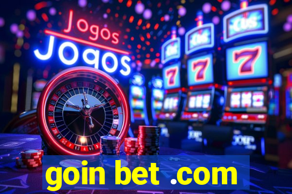 goin bet .com