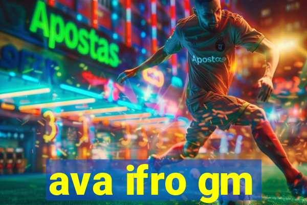 ava ifro gm